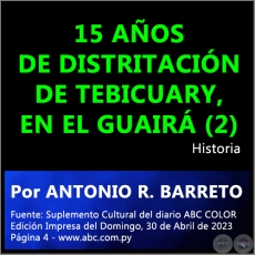 15 AOS DE DISTRITACIN DE TEBICUARY, EN EL GUAIR (2) - Por ANTONIO RAMN BARRETO - Domingo, 30 de Abril de 2023